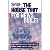 The House That Fox News Built?: Representation, Political Accountability, and the Rise of Partisan News