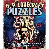 The H. P. Lovecraft Book of Puzzles: Cosmic Conundrums from Beyond the Black Seas of Infinity