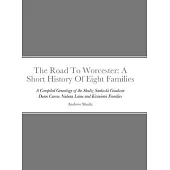 The Road To Worcester: A Short History Of Eight Families: A Compiled Genealogy of the Shultz, Sankoski, Goodwin, Dunn, Carow, Nadeau, Laine,