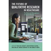 The Future of Qualitative Research in Healthcare: The Role and Management of Digital Methods