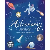 The Astronomy Handbook: A Field Guide to the Night Sky