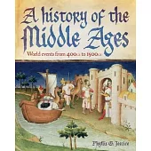 A History of the Middle Ages: World Events from 400ce to 1500ce