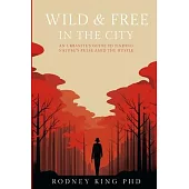 Wild & Free in the City: An Urbanite’s Guide to Finding Nature’s Pulse Amid the Hustle