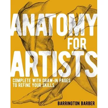 Anatomy for Artists: Complete with Draw-In Pages to Refine Your Skills