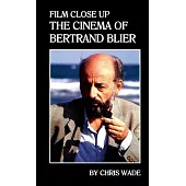 Film Close Up: The Cinema of Bertrand Blier