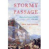 Stormy Passage: Mexico from Colony to Republic, 1750-1850