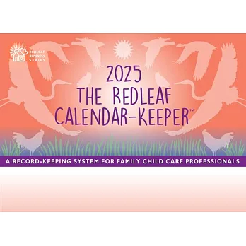 The Redleaf Calendar-Keeper 2025: A Record-Keeping System for Family Child Care Professionals