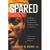 Spared: Escaping Genocide in Rwanda and Finding a Home in America