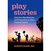 Play Stories: Using Your Play Memories and Perspectives to Inform Teaching Practice