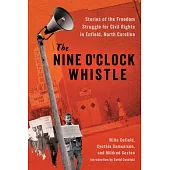 The Nine O’Clock Whistle: Stories of the Freedom Struggle for Civil Rights in Enfield, North Carolina
