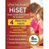 HiSET Study Guide 2024-2025 All Subjects: 4 Practice Tests and HiSET Preparation Book [8th Edition]