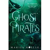 Ghost Pirates: A Forbidden Love, Enemies to Lovers Fantasy Romance Retelling