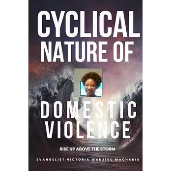 Cyclical Nature of Domestic Violence: ＂Women in violent relationship often leave their batterers only to cycle back into the relationship＂