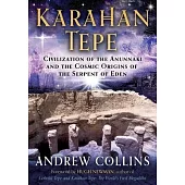 Karahan Tepe: Civilization of the Anunnaki and the Cosmic Origins of the Serpent of Eden