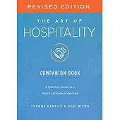 The Art of Hospitality Companion Book Revised Edition: A Practical Guide for a Ministry of Radical Welcome