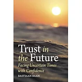 Trust in the Future: Facing Uncertain Times with Confidence