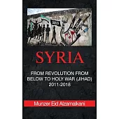 Syria: From Revolution From Below to Holy War (Jihad) 2011-2018