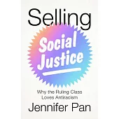 Selling Social Justice: Why the Ruling Class Loves Antiracism