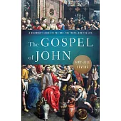 The Gospel of John: A Beginner’s Guide to the Way, the Truth, and the Life