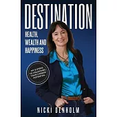 Destination: Health, Wealth and Happiness; Six steps to Unlocking your Career Potential from the 