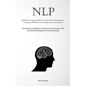 Nlp: Methods For Exerting Influence On Individuals Via Manipulative Techniques Of Mental Control, Hypnotism, And Persuasion