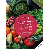 Rhs Grow Your Own Veg Through the Year: 365 Days of Grow-Your-Own Herbs and Vegetables