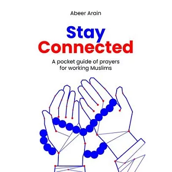 Stay Connected: A Pocket Guide of Prayers for Muslims