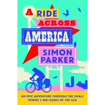 A Ride Across America: Small Towns, Big Issues and One Epic Adventure