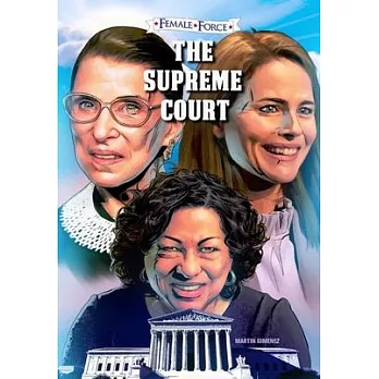 Female Force: The Supreme Court: Ruth Bader Ginsburg, Amy Coney Barrett and Sonia Sotomayor: Volume One