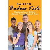 Raising Badass Kids: The Savvy Parents’ Guide to Predator-Proofing Tweens & Teens