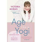 Age Like a Yogi: A Heavenly Path to a Dazzling Third ACT