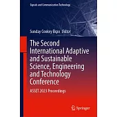 The Second International Adaptive and Sustainable Science, Engineering and Technology Conference: Asset 2023 Proceedings