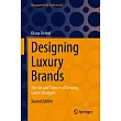 Designing Luxury Brands: The Art and Science of Creating Game-Changers