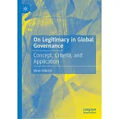 On Legitimacy in Global Governance: Concept, Criteria, and Application
