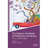 The Palgrave Handbook of Philosophy and Money: Volume 2: Modern Thought