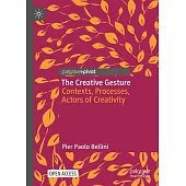 The Creative Gesture: Contexts, Processes, Actors of Creativity