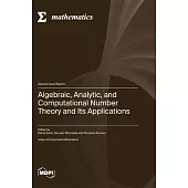 Algebraic, Analytic, and Computational Number Theory and Its Applications