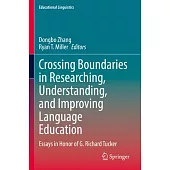 Crossing Boundaries in Researching, Understanding, and Improving Language Education: Essays in Honor of G. Richard Tucker