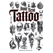 Your Next Tattoo: The Ultimate 320-page with Over 2,000 Ready-to-Use Body Art Designs to Inspire Your Next Ink. 100% Original Tattoo Des