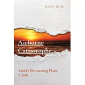 Airborne Catastrophe: India’s Devastating Plane Crash