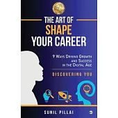 The Art of Shape Your Career: 9 Ways Driving Growth & Success in the Digital Age