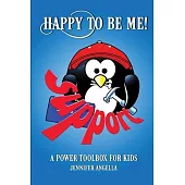 Happy to Be Me!: A Power Toolbox for Kids