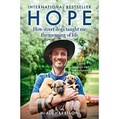 Hope - How Street Dogs Taught Me the Meaning of Life: Featuring Rodney, McMuffin and King Whacker