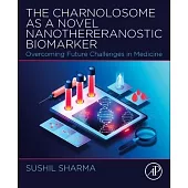 The Charnolosome as a Novel Nanothereranostic Biomarker: Overcoming Future Challenges in Medicine