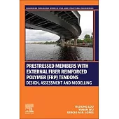 Prestressed Members with External Fiber Reinforced Polymer (Frp) Tendons: Design, Assessment and Modelling