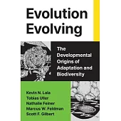 Evolution Evolving: The Developmental Origins of Adaptation and Biodiversity