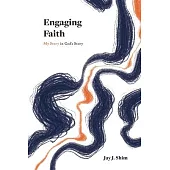 Engaging Faith: My Story in God’s Story