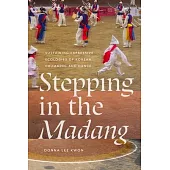 Stepping in the Madang: Sustaining Expressive Ecologies of Korean Drumming and Dance