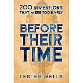 Before Their Time: 200 Inventions That Were Too Early