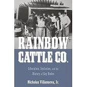 Rainbow Cattle Co.: Liberation, Inclusion, and the History of Gay Rodeo